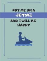 Put Me on a Jetski and I Will Be Happy
