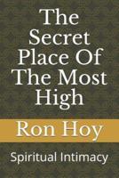 The Secret Place of the Most High: Spiritual Intimacy