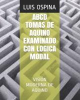 ABCD Tomas De Aquino Examinado Con Logica Modal