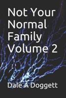 Not Your Normal Family Volume 2