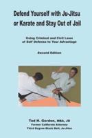 Defend Yourself With Ju-Jitsu or Karate and Stay Out of Jail