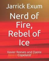 Nerd of Fire, Rebel of Ice