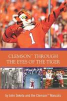 Clemson Through the Eyes of the Tiger