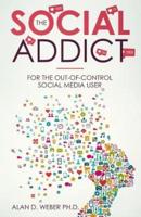 The Social Addict: For The Out-Of-Control Social Media User