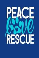 Peace Love Rescue: 6x9, 120-Page, Lined Notebook