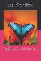 Butterflies Should Be Free