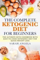 The COMPLETE KETOGENIC DIET FOR BEGINNERS