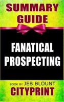 Summary Guide Fanatical Prospecting Book by Jeb Blount