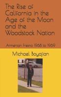 The Rise of California in the Age of the Moon and the Woodstock Nation: Armenian Fresno 1968 to 1969