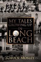 My Tales Growing Up In Long Beach