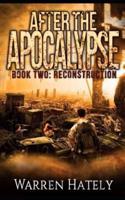 After the Apocalypse Book 2 Reconstruction: a zombie apocalypse political action thriller