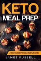Keto Meal Prep: 113 Easy 5-Ingredients Keto Recipes Including a 21-Day Keto Meal Plan for Rapid Weight Loss