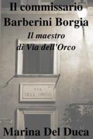 Il Commissario Barberini Borgia Il Maestro Di Via dell'Orco