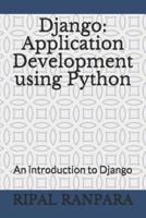 Django: Application Development Using Python: An Introduction to Django