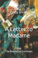 A Letter to Madame: 1790: The Revolution Continues