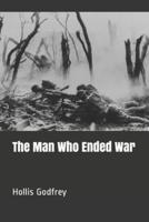 The Man Who Ended War