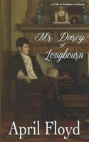 Mr. Darcy of Longbourn: A Pride & Prejudice Variation Novel