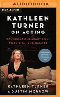 Kathleen Turner on Acting