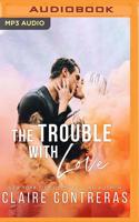 The Trouble With Love