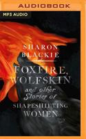 Foxfire, Wolfskin and Other Stories of Shapeshifting Women