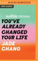 You've Already Changed Your Life