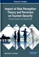 Impact of Risk Perception Theory and Terrorism on Tourism Security: Emerging Research and Opportunities
