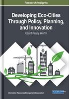 Developing Eco-Cities Through Policy, Planning, and Innovation: Can It Really Work?