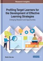 Profiling Target Learners for the Development of Effective Learning Strategies: Emerging Research and Opportunities