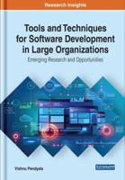 Tools and Techniques for Software Development in Large Organizations: Emerging Research and Opportunities