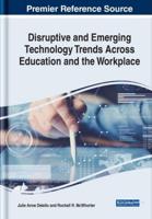 Disruptive and Emerging Technology Trends Across Education and the Workplace