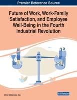 Future of Work, Work-Family Satisfaction, and Employee Well-Being in the Fourth Industrial Revolution