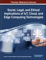 Social, Legal, and Ethical Implications of IoT, Cloud, and Edge Computing Technologies