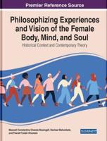 Philosophising Experiences and Vision of the Female Body, Mind, and Soul: Historical Context and Contemporary Theory