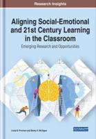Aligning Social-Emotional and 21st Century Learning in the Classroom: Emerging Research and Opportunities