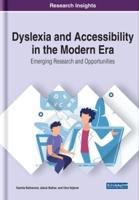 Dyslexia and Accessibility in the Modern Era: Emerging Research and Opportunities