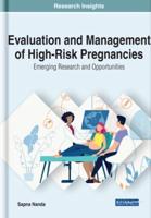 Evaluation and Management of High-Risk Pregnancies: Emerging Research and Opportunities