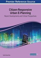 Citizen-Responsive Urban E-Planning: Recent Developments and Critical Perspectives