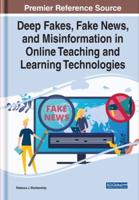 Deep Fakes, Fake News, and Misinformation in Online Teaching and Learning Technologies
