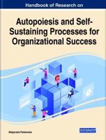 Handbook of Research on Autopoiesis and Self-Sustaining Processes for Organizational Success