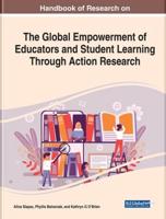 Handbook of Research on the Global Empowerment of Educators and Student Learning Through Action Research