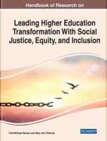 Handbook of Research on Leading Higher Education Transformation With Social Justice, Equity, and Inclusion