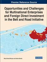 Opportunities and Challenges for Multinational Enterprises and Foreign Direct Investment in the Belt and Road Initiative