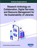 Research Anthology on Collaboration, Digital Services, and Resource Management for the Sustainability of Libraries