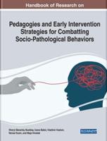 Handbook of Research on Pedagogies and Early Intervention Strategies for Combatting Socio-Pathological Behaviors