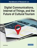 Handbook of Research on Digital Communications, Internet of Things, and the Future of Cultural Tourism