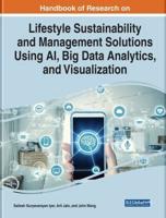 Handbook of Research on Lifestyle Sustainability and Management Solutions Using AI, Big Data Analytics, and Visualization
