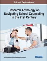 Research Anthology on Navigating School Counseling in the 21st Century