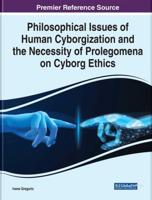Philosophical Issues of Human Cyborgization and the Necessity of Prolegomena on Cyborg Ethics