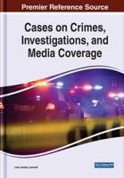 Cases on Crimes, Investigations, and Media Coverage