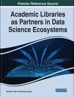 Handbook of Research on Academic Libraries as Partners in Data Science Ecosystems